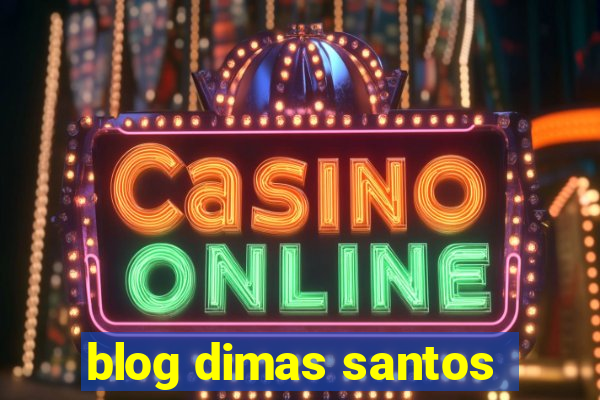 blog dimas santos